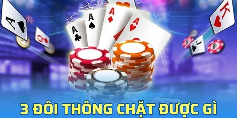3 Đôi Thông Chặt Được Gì? - Thông Tin Từ Typhu88