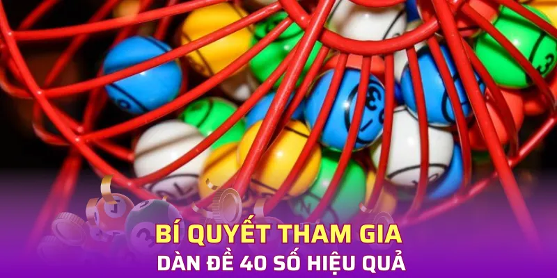 Bí quyết để tham gia dàn đề 40 số hiệu quả