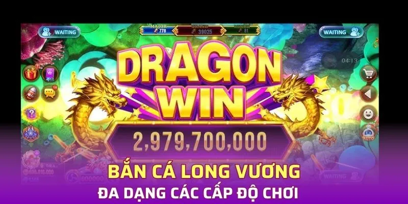 Các cấp độ chơi game bắn cá Long vương