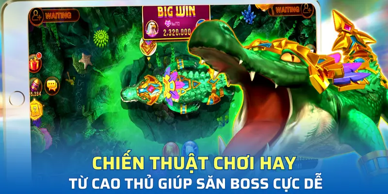 Chiến thuật chơi hay từ cao thủ giúp săn boss cực dễ