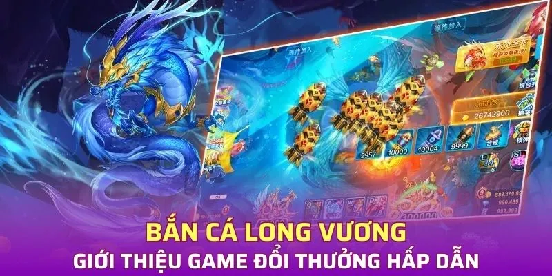 Giới thiệu cơ bản game bắn cá Long vương