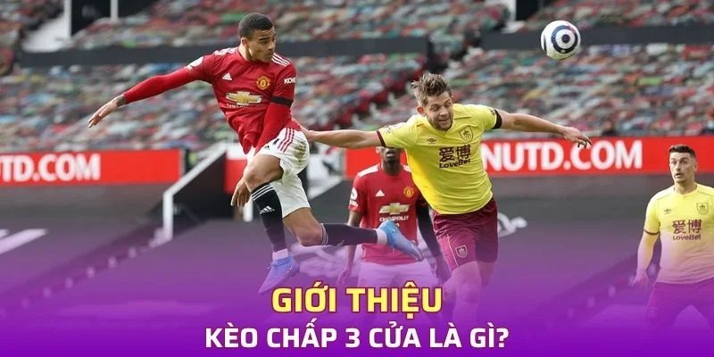 Kèo chấp 3 cửa là gì?
