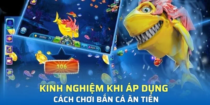 Kinh nghiệm khi áp dụng cách chơi bắn cá ăn tiền