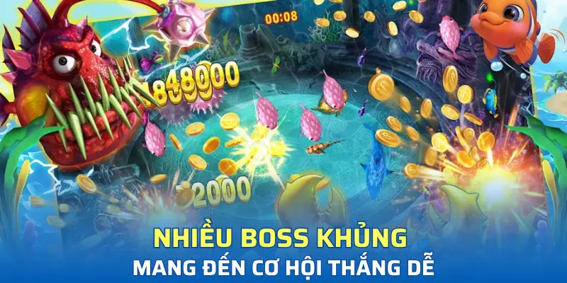 Nhiều boss khủng mang đến cơ hội thắng dễ