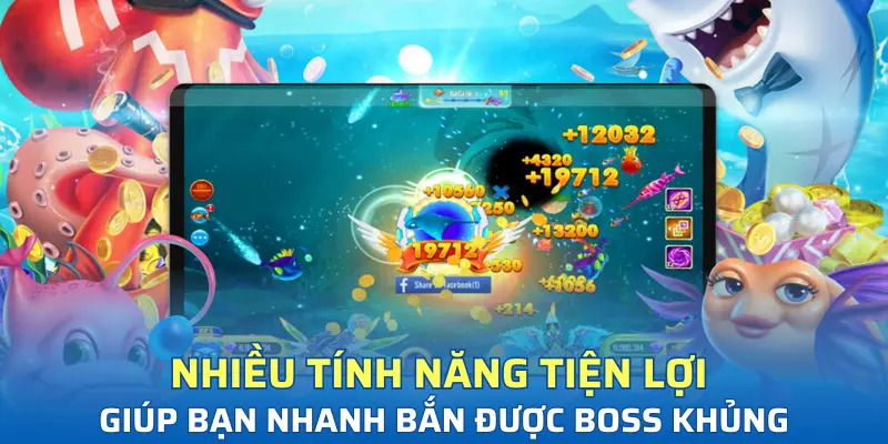 Nhiều tính năng tiện lợi giúp bạn nhanh bắn được boss khủng