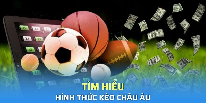 Sơ lược thông tin về kèo cược châu Âu trực tuyến