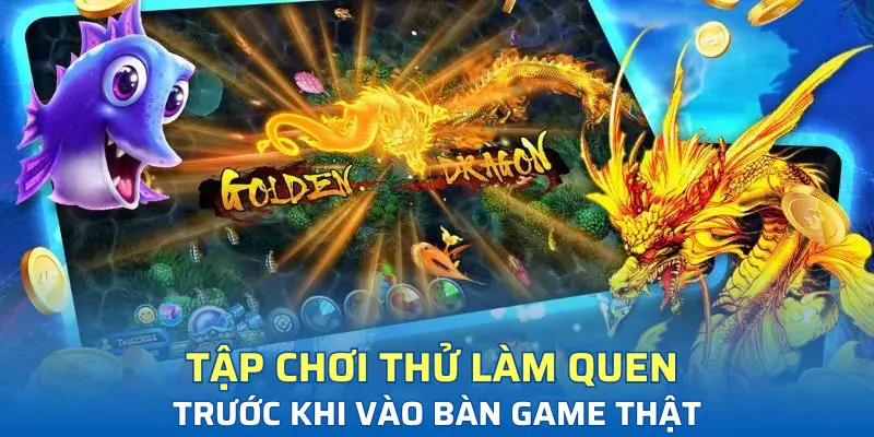 Tập chơi thử làm quen trước khi vào bàn game thật