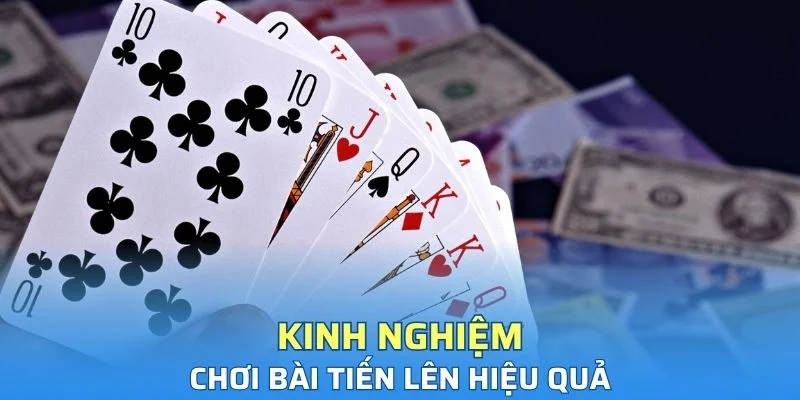 Tổng hợp mẹo và kinh nghiệm áp dụng khi chơi tiến lên miền Nam